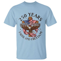 250 Years Faith And Freedom T Shirt Patriotic Christian Eagle