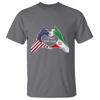 I Stand With Iran T Shirt Support Iranian People For Peace