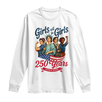 USA 250th Anniversary Feminist Long Sleeve Shirt Girls Will Be Girls