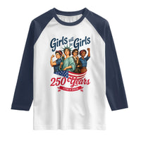 USA 250th Anniversary Feminist Raglan Shirt Girls Will Be Girls