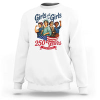 USA 250th Anniversary Feminist Sweatshirt Girls Will Be Girls