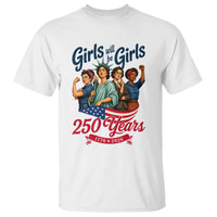 USA 250th Anniversary Feminist T Shirt Girls Will Be Girls