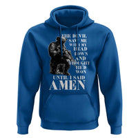 Military Christian Warrior Hoodie The Devil Saw Me With My Head Down And Thought He'd Won