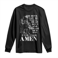 Military Christian Warrior Long Sleeve Shirt The Devil Saw Me With My Head Down And Thought He'd Won