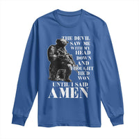 Military Christian Warrior Long Sleeve Shirt The Devil Saw Me With My Head Down And Thought He'd Won