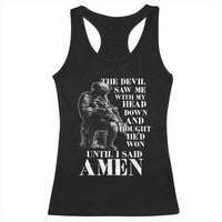 Military Christian Warrior Racerback Tank Top The Devil Saw Me With My Head Down And Thought He'd Won