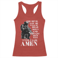 Military Christian Warrior Racerback Tank Top The Devil Saw Me With My Head Down And Thought He'd Won