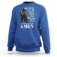 Military Christian Warrior Sweatshirt The Devil Saw Me With My Head Down And Thought He'd Won