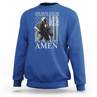 Military Soldier Skull Christian Faith Sweatshirt The Devil Saw Me With My Head Down And Thought He'd Won