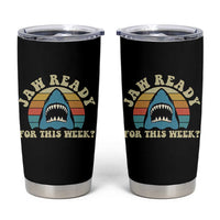 Jaw Ready For This Tumbler Cup Vintage Shark Lover Ocean Wildlife