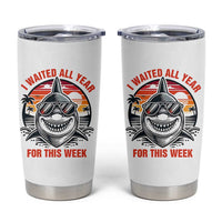 Funny Shark Summer Vacation Tumbler Cup I Waited All Year For This Week