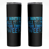 Shark Lover Week Gift Skinny Tumbler I Waited All Year For This Week