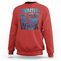 Shark Lover Week Gift Sweatshirt I Waited All Year For This Week