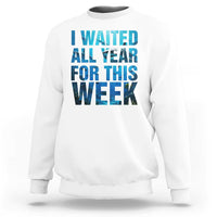 Shark Lover Week Gift Sweatshirt I Waited All Year For This Week