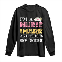 Funny Nurse Shark Gift Long Sleeve Shirt This Is My Week