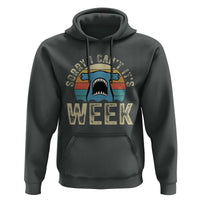Vintage Hammerhead Shark Lover Hoodie Sorry I Cant Its Week