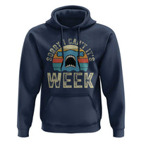 Vintage Hammerhead Shark Lover Hoodie Sorry I Cant Its Week