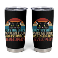 Vintage Black Cat Tumbler Cup Does This Shirt Make Me Look Professionally Developed
