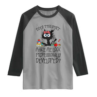 Funny Teacher Black Cat Raglan Shirt Does This Shirt Make Me Look Professionally Developed