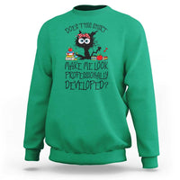 Funny Teacher Black Cat Sweatshirt Does This Shirt Make Me Look Professionally Developed