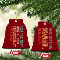 Does This Make Me Look Professionally Developed Ceramic Ornament Funny Sarcastic