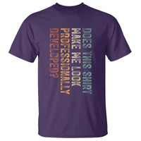 Does This Make Me Look Professionally Developed T Shirt Funny Sarcastic