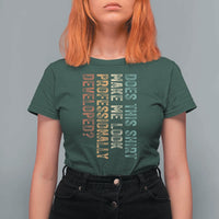 Does This Make Me Look Professionally Developed T Shirt For Women Funny Sarcastic