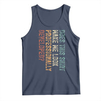 Does This Make Me Look Professionally Developed Tank Top Funny Sarcastic