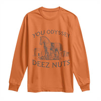 Funny You Odyssey Deez Nuts Trojan Horse Long Sleeve Shirt Ancient Greek History Meme Humor Gift
