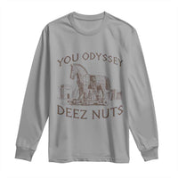 Funny You Odyssey Deez Nuts Trojan Horse Long Sleeve Shirt Ancient Greek History Meme Humor Gift