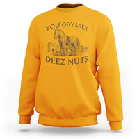 Funny You Odyssey Deez Nuts Trojan Horse Sweatshirt Ancient Greek History Meme Humor Gift