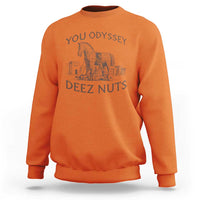 Funny You Odyssey Deez Nuts Trojan Horse Sweatshirt Ancient Greek History Meme Humor Gift