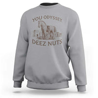 Funny You Odyssey Deez Nuts Trojan Horse Sweatshirt Ancient Greek History Meme Humor Gift
