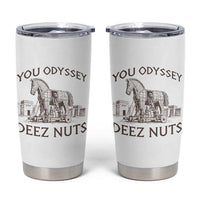 Funny You Odyssey Deez Nuts Trojan Horse Tumbler Cup Ancient Greek History Meme Humor Gift