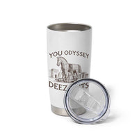 Funny You Odyssey Deez Nuts Trojan Horse Tumbler Cup Ancient Greek History Meme Humor Gift