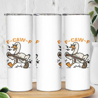 F Caw F Goose With Gun Skinny Tumbler Funny Rebellious Gift - Wonder Print Shop