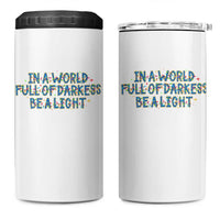 In A World Full Of Darkness Be A Light 4 in 1 Can Cooler Tumbler Christmas Quote Gift - Wonder Print Shop