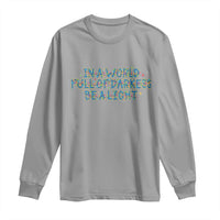 In A World Full Of Darkness Be A Light Long Sleeve Shirt Christmas Quote Gift - Wonder Print Shop