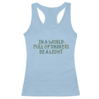 In A World Full Of Darkness Be A Light Racerback Tank Top Christmas Quote Gift - Wonder Print Shop