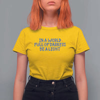 In A World Full Of Darkness Be A Light T Shirt For Women Christmas Quote Gift - Wonder Print Shop