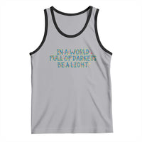 In A World Full Of Darkness Be A Light Tank Top Christmas Quote Gift - Wonder Print Shop