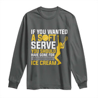 If You Wanted Soft Serve Gone For Ice Cream Long Sleeve Shirt Tennis Lover Gift - Wonder Print Shop