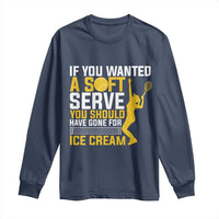 If You Wanted Soft Serve Gone For Ice Cream Long Sleeve Shirt Tennis Lover Gift - Wonder Print Shop