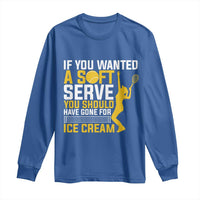 If You Wanted Soft Serve Gone For Ice Cream Long Sleeve Shirt Tennis Lover Gift - Wonder Print Shop