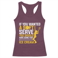 If You Wanted Soft Serve Gone For Ice Cream Racerback Tank Top Tennis Lover Gift - Wonder Print Shop