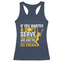 If You Wanted Soft Serve Gone For Ice Cream Racerback Tank Top Tennis Lover Gift - Wonder Print Shop