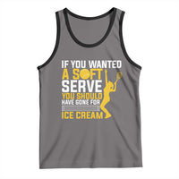If You Wanted Soft Serve Gone For Ice Cream Tank Top Tennis Lover Gift - Wonder Print Shop