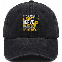 If You Wanted Soft Serve Gone For Ice Cream Washed Cotton Baseball Cap Tennis Lover Gift