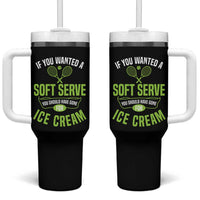 If You Wanted Soft Serve Gone For Ice Cream Tumbler With Handle Funny Tennis Player Gift - Wonder Print Shop