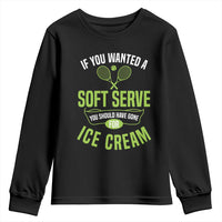 If You Wanted Soft Serve Gone For Ice Cream Youth Sweatshirt Funny Tennis Player Gift - Wonder Print Shop